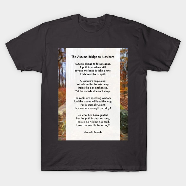 The Autumn Bridge to Nowhere Poem by Pamela Storch T-Shirt by Pamela Storch